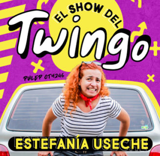 El Show del Twingo comedia de Estefanía Useche – Teatro Prado