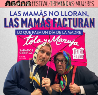Teatro Prado: Las mamás no lloran, las mamás facturan ¡Regresa!