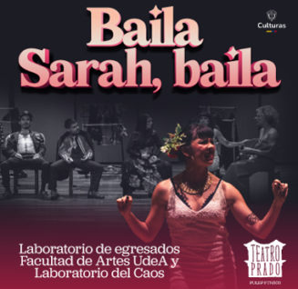 Teatro Prado: Baila Sarah, baila, novela teatral y musical